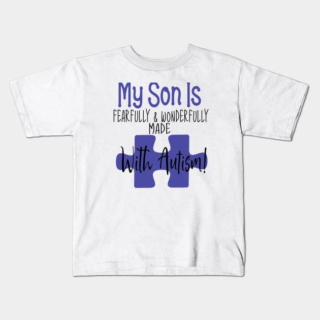 My son is fearfully & Wonderfully made with Autism Kids T-Shirt by Cargoprints